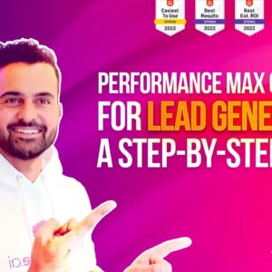 Performance Max Campaign for Lead Generation on GoogleAds 🥇 A Step-by-step Guide (Full Tutorial)